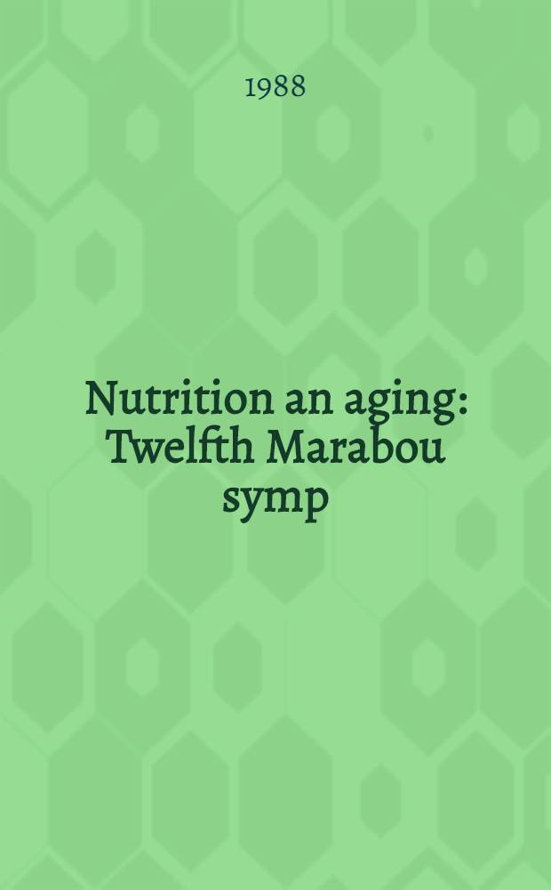 Nutrition an aging : Twelfth Marabou symp