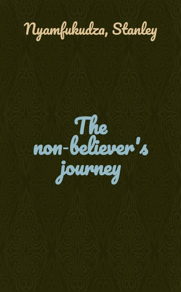 The non-believer's journey : A novel of the Zimbabwean war