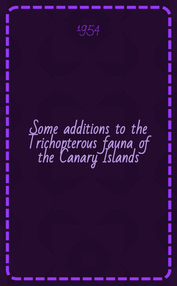 Some additions to the Trichopterous fauna of the Canary Islands