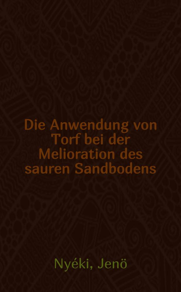 Die Anwendung von Torf bei der Melioration des sauren Sandbodens : Übers. des Verf.