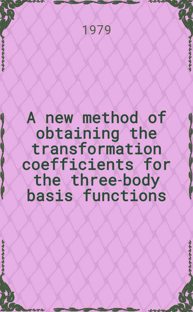 A new method of obtaining the transformation coefficients for the three-body basis functions