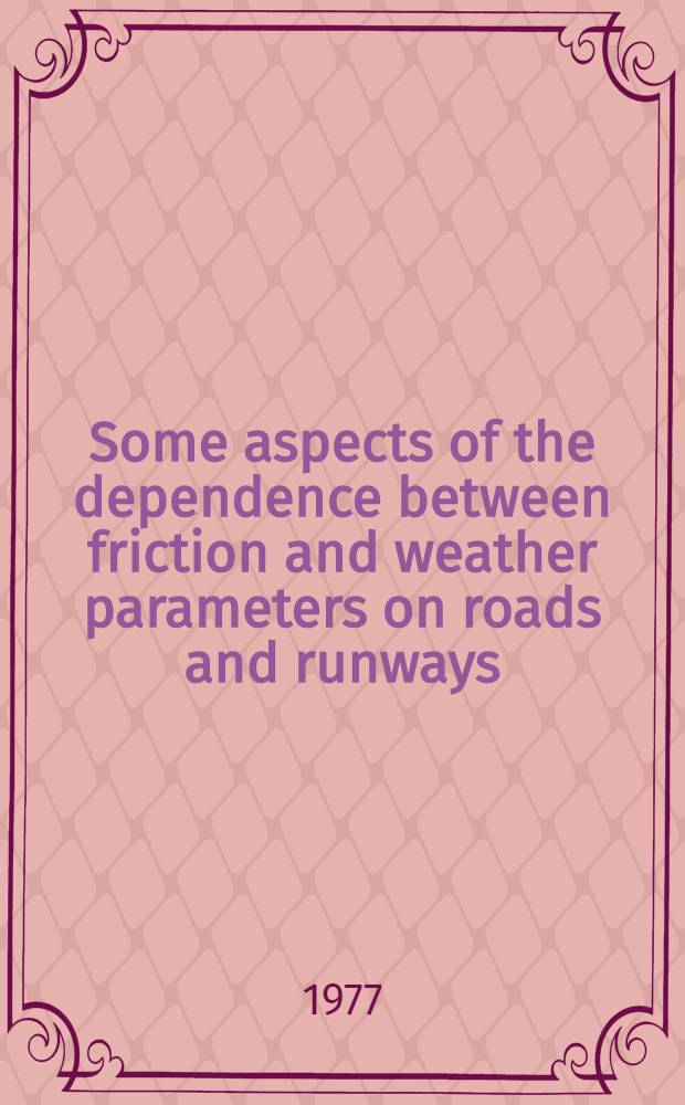 Some aspects of the dependence between friction and weather parameters on roads and runways