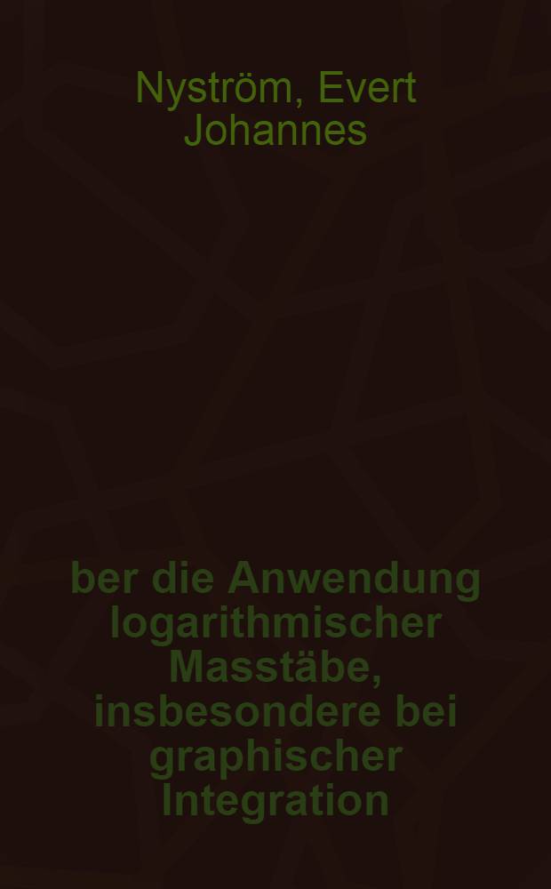 Über die Anwendung logarithmischer Masstäbe, insbesondere bei graphischer Integration