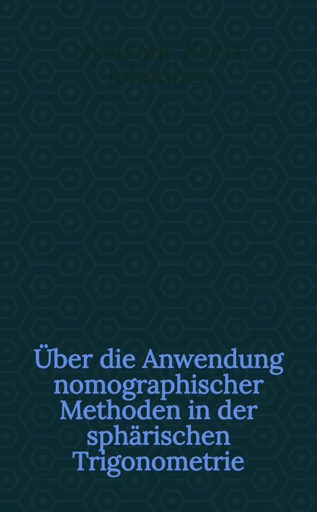 [&Uuml;ber die Anwendung nomographischer Methoden in der sph&auml;rischen Trigonometrie