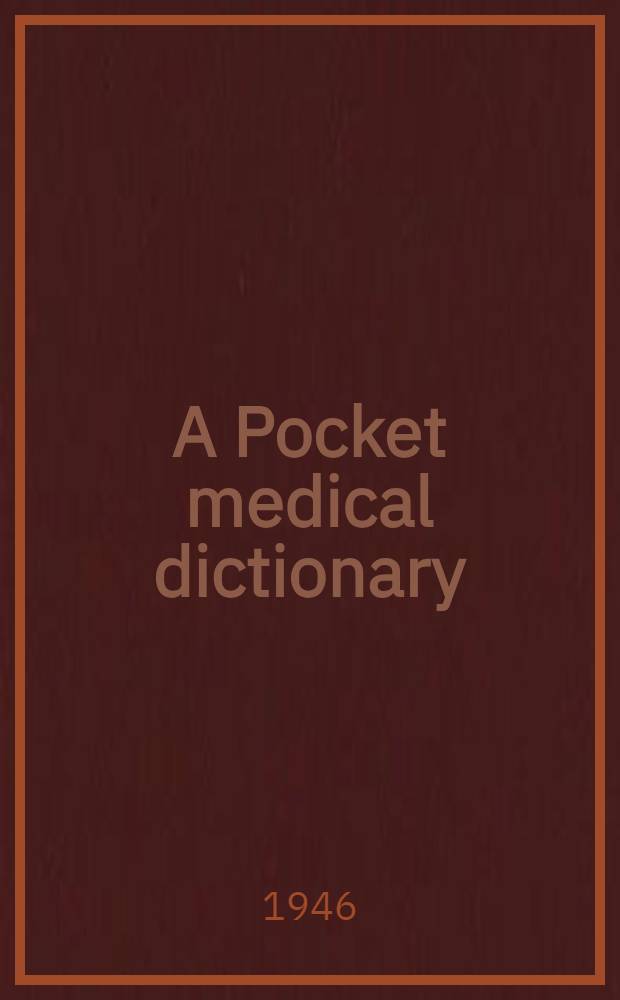 A Pocket medical dictionary