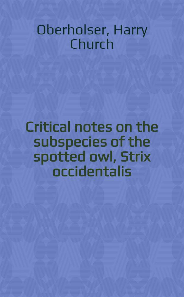 [Critical notes on the subspecies of the spotted owl, Strix occidentalis (Xantus)