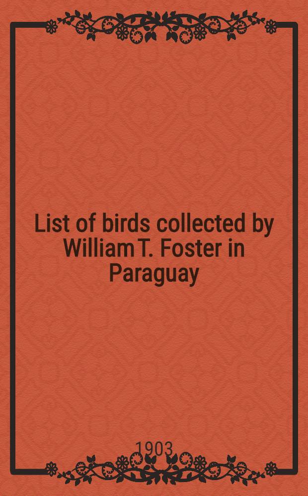[List of birds collected by William T. Foster in Paraguay