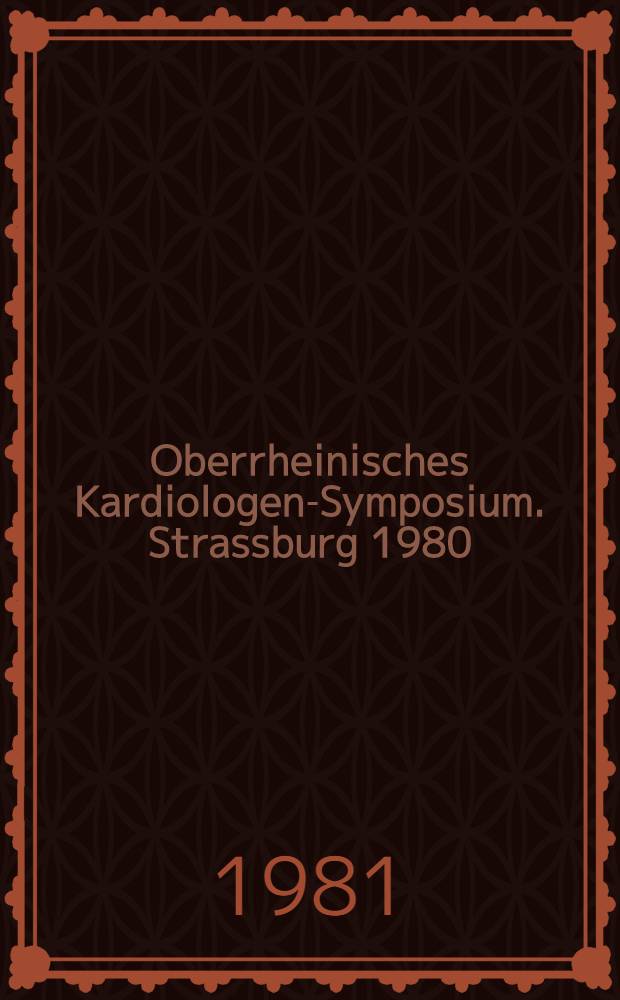 3. Oberrheinisches Kardiologen-Symposium. Strassburg 1980