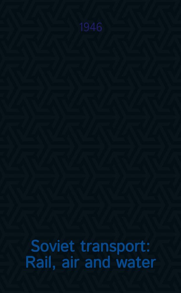 Soviet transport : Rail, air and water