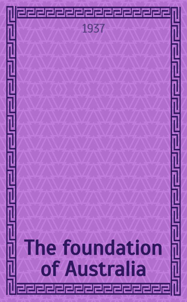 The foundation of Australia (1786-1800) : A study in English criminal practice and penal colonisation in the eighteenth century