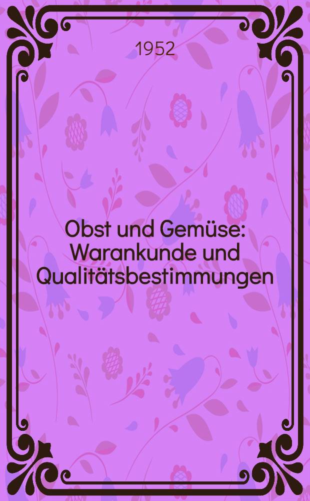 Obst und Gemüse : Warankunde und Qualitätsbestimmungen