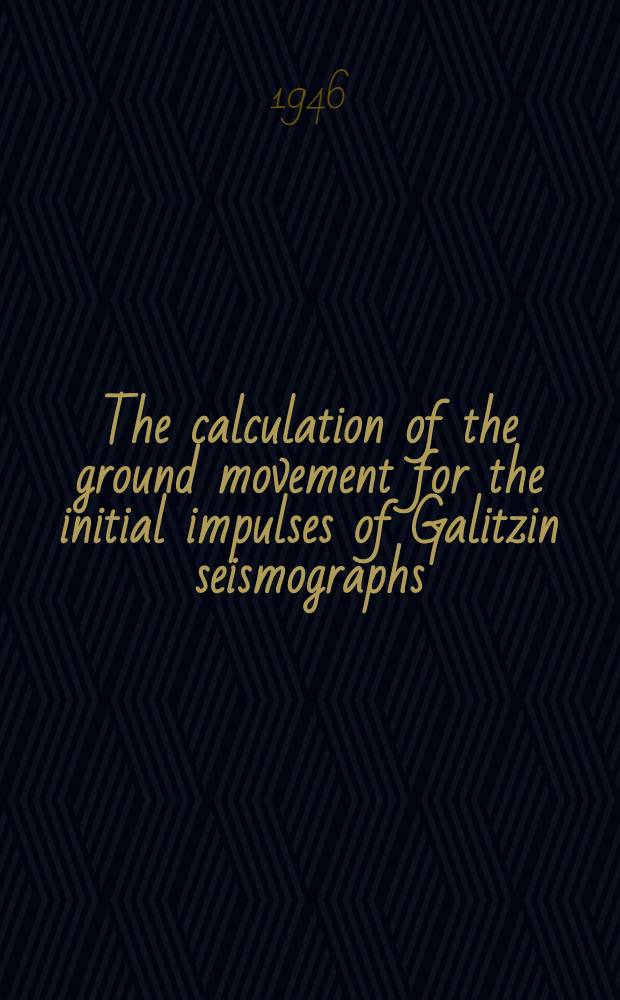 The calculation of the ground movement for the initial impulses of Galitzin seismographs