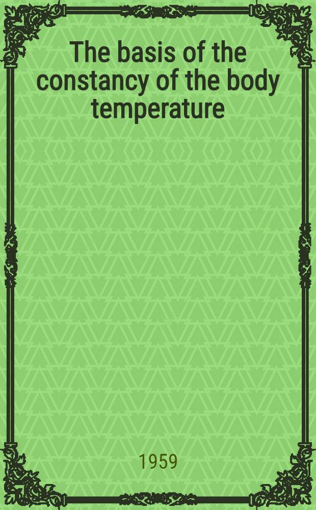 The basis of the constancy of the body temperature
