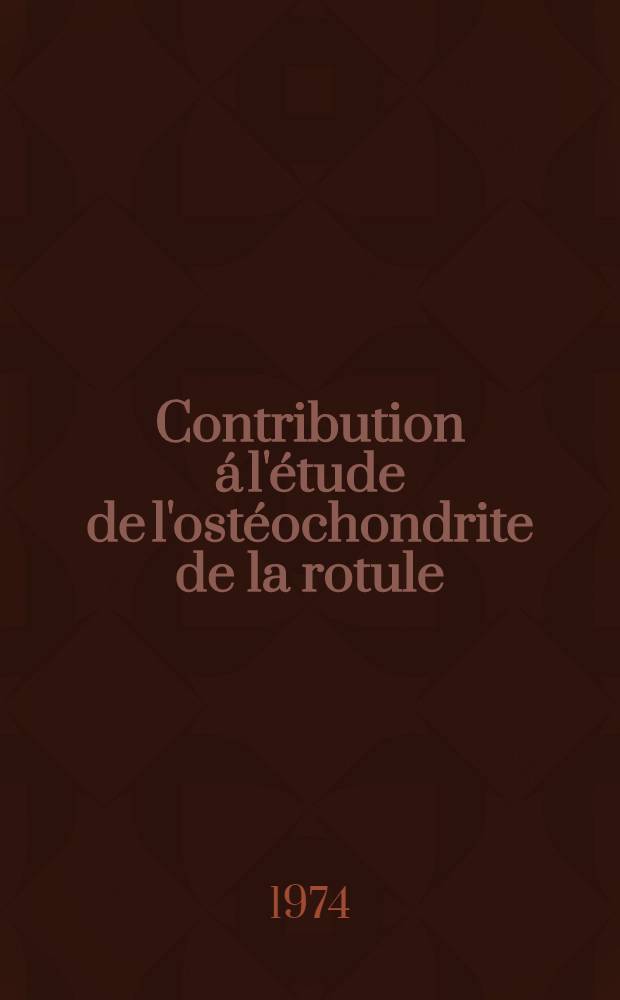 Contribution á l'étude de l'ostéochondrite de la rotule (maladie de Sinding-Larsen-Johansen) : À propos de quatre observations : Thèse ..