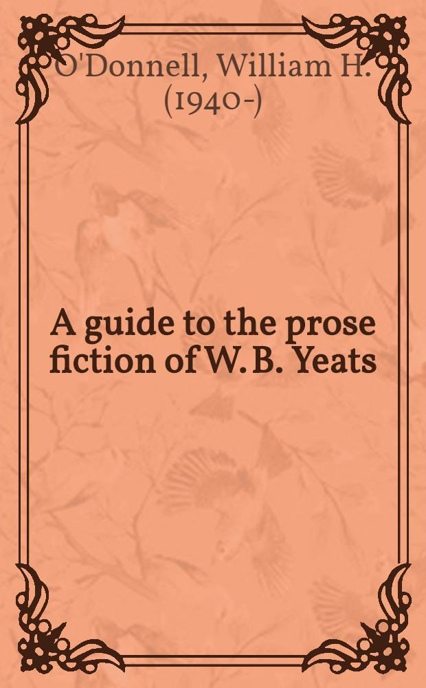 A guide to the prose fiction of W. B. Yeats