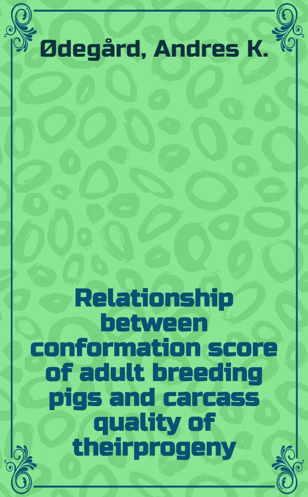 Relationship between conformation score of adult breeding pigs and carcass quality of theirprogeny