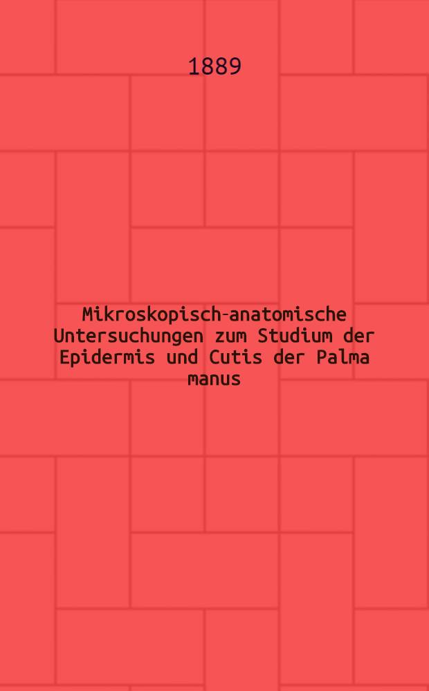Mikroskopisch-anatomische Untersuchungen zum Studium der Epidermis und Cutis der Palma manus