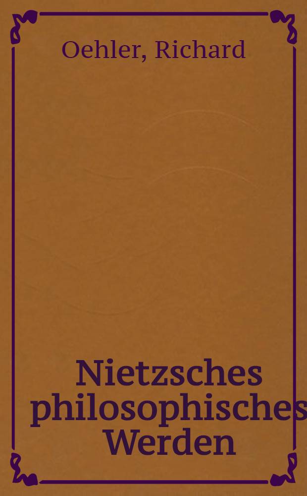 Nietzsches philosophisches Werden : Vortrag