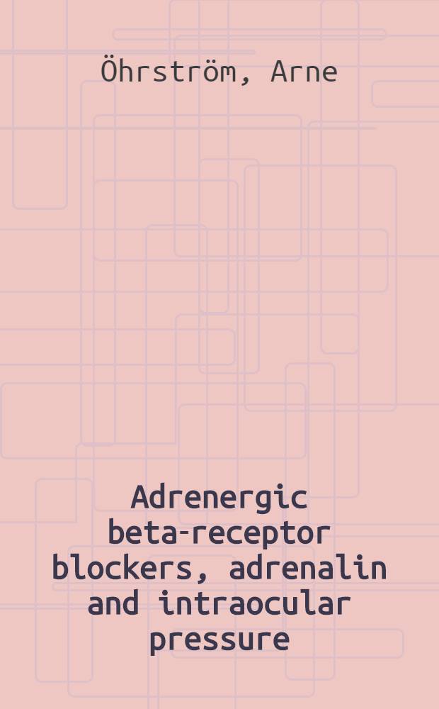 Adrenergic beta-receptor blockers, adrenalin and intraocular pressure
