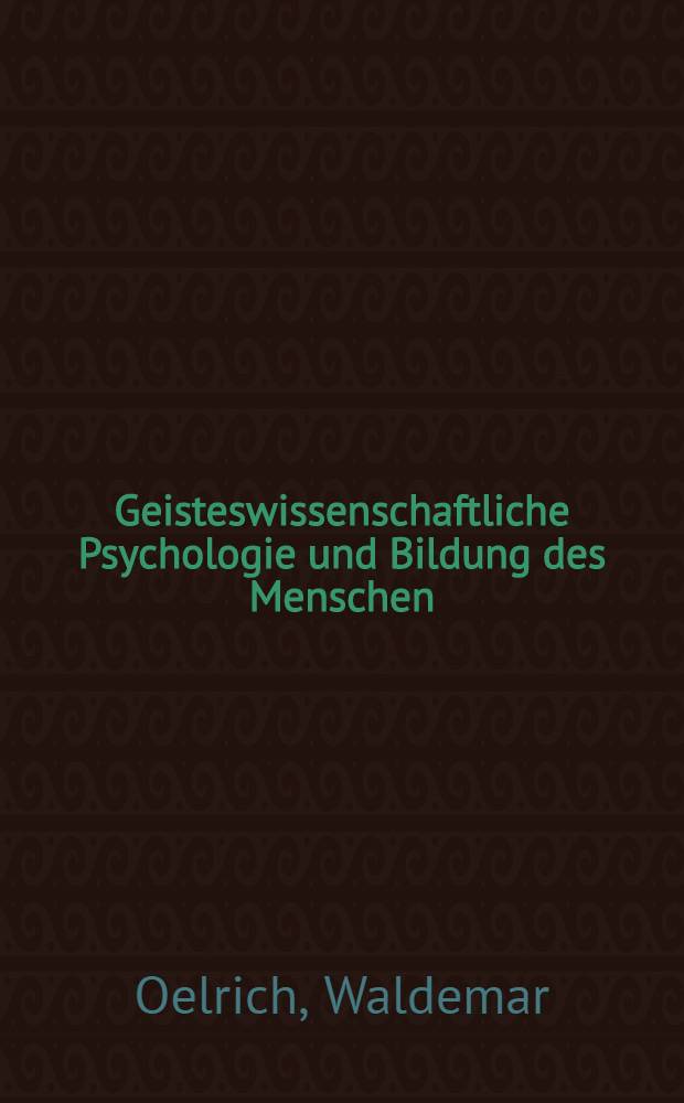 Geisteswissenschaftliche Psychologie und Bildung des Menschen