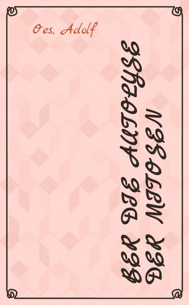 &Uuml;ber die Autolyse der Mitosen