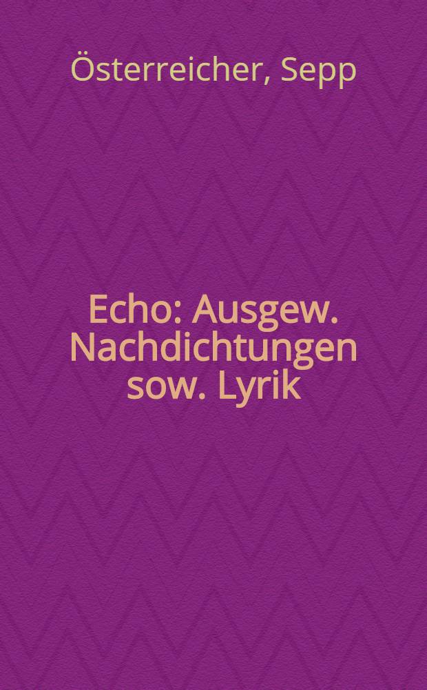 Echo : Ausgew. Nachdichtungen sow. Lyrik