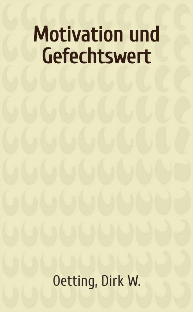 Motivation und Gefechtswert : Vom Verhalten des Soldaten im Kriege