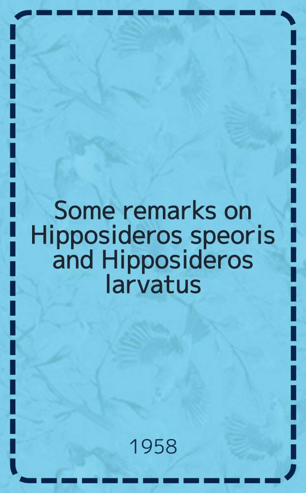 Some remarks on Hipposideros speoris and Hipposideros larvatus (Chiroptera, Rhinolophoidea)
