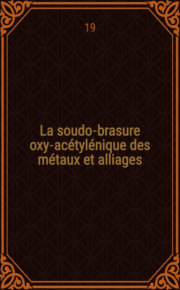 La soudo-brasure oxy-ac&eacute;tyl&eacute;nique des m&eacute;taux et alliages