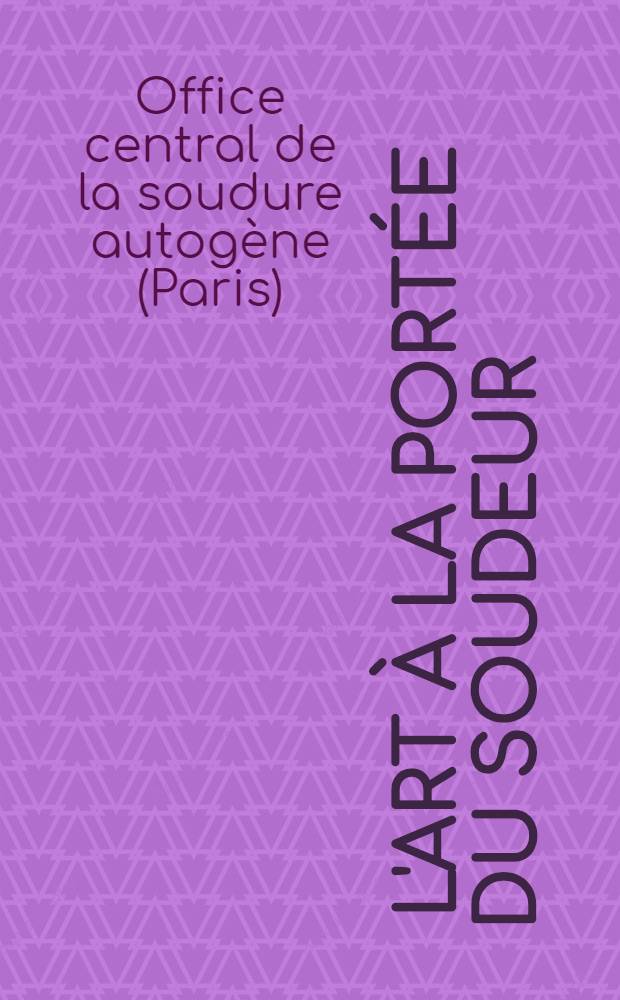 ... L'art à la portée du soudeur