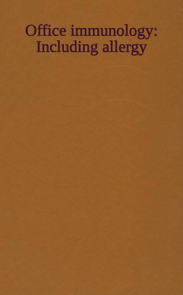 Office immunology : Including allergy : A guide for the practitioner