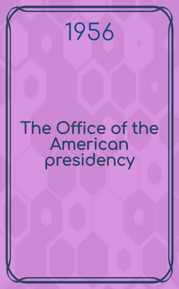 The Office of the American presidency : Symposium