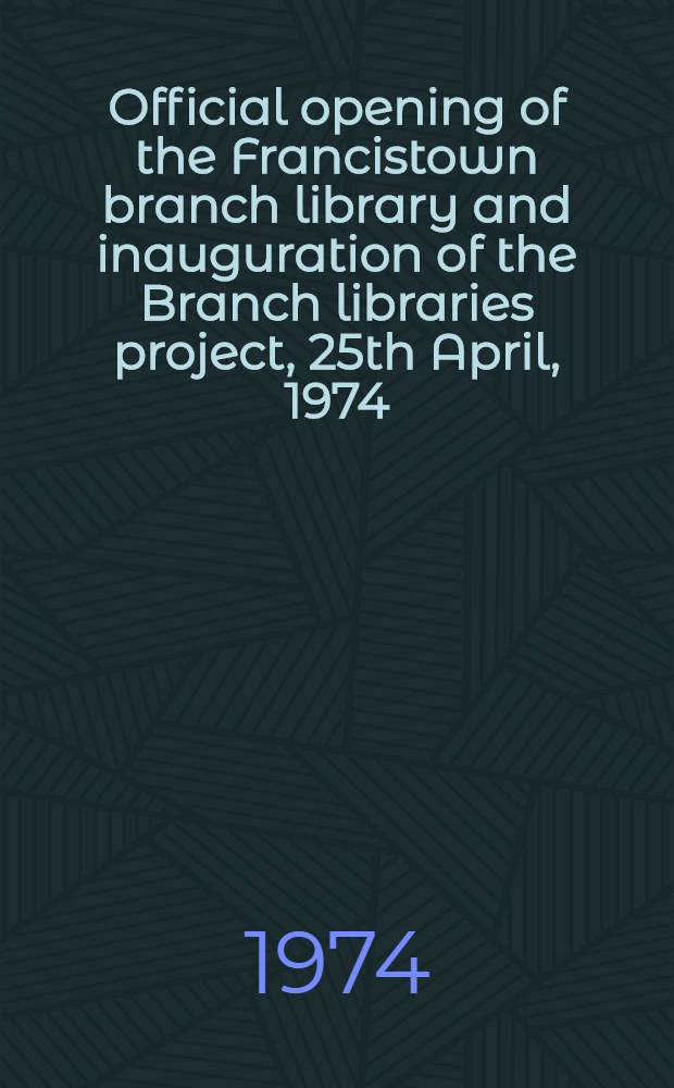 Official opening of the Francistown branch library and inauguration of the Branch libraries project, 25th April, 1974