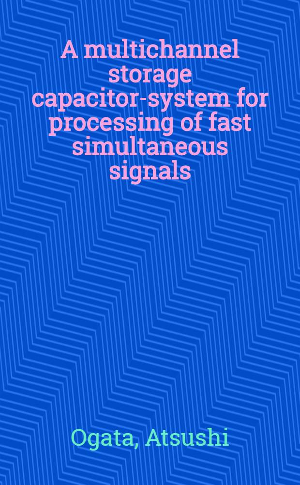 A multichannel storage capacitor-system for processing of fast simultaneous signals