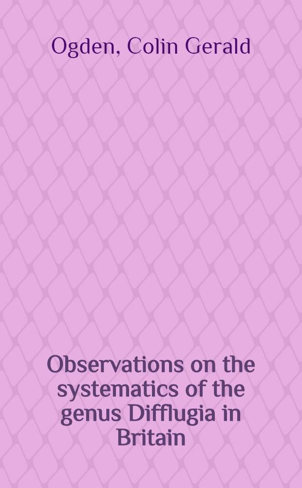 Observations on the systematics of the genus Difflugia in Britain (Rhizopod, Protozoa)