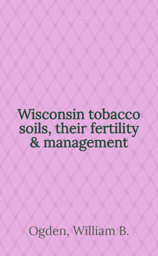 Wisconsin tobacco soils, their fertility & management