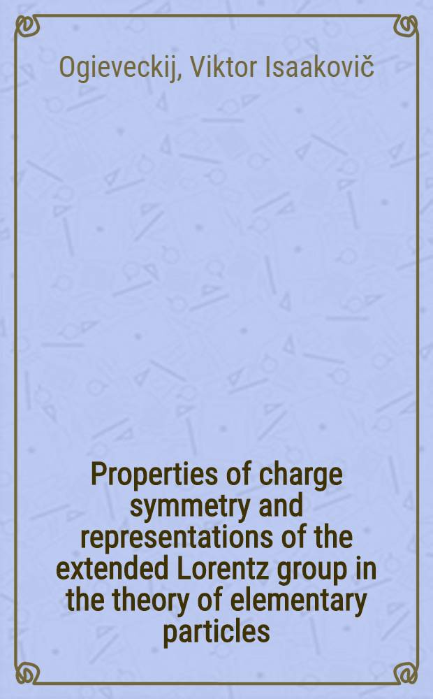 Properties of charge symmetry and representations of the extended Lorentz group in the theory of elementary particles