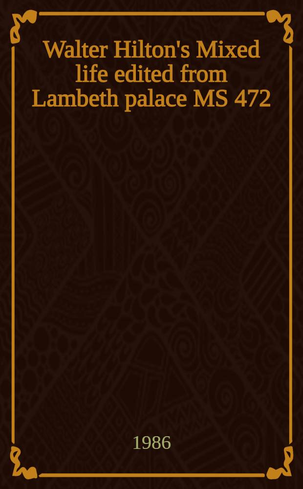 Walter Hilton's Mixed life edited from Lambeth palace MS 472