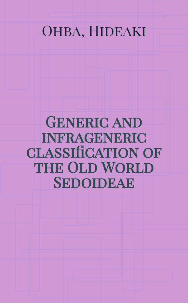 Generic and infrageneric classification of the Old World Sedoideae (Crassulaceae)