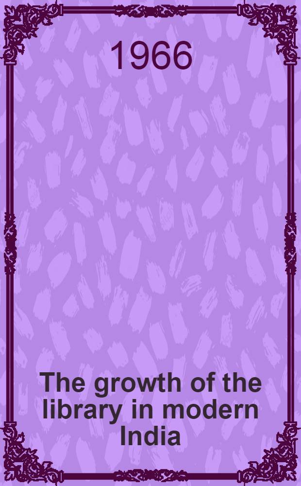 The growth of the library in modern India: 1498-1836