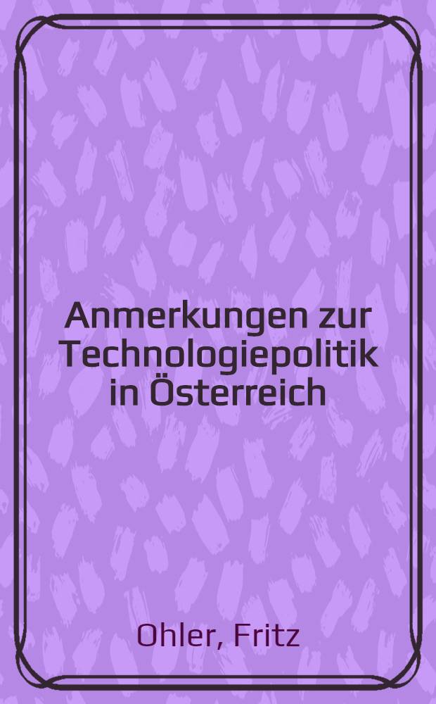 Anmerkungen zur Technologiepolitik in Österreich