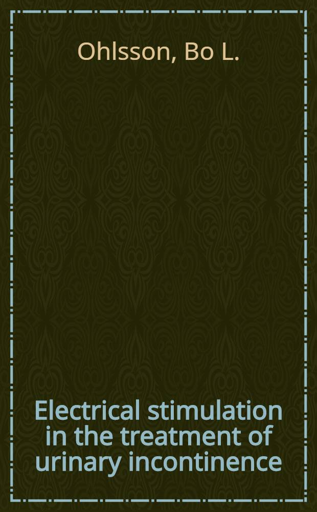 Electrical stimulation in the treatment of urinary incontinence : Development of methods a. evaluation of results