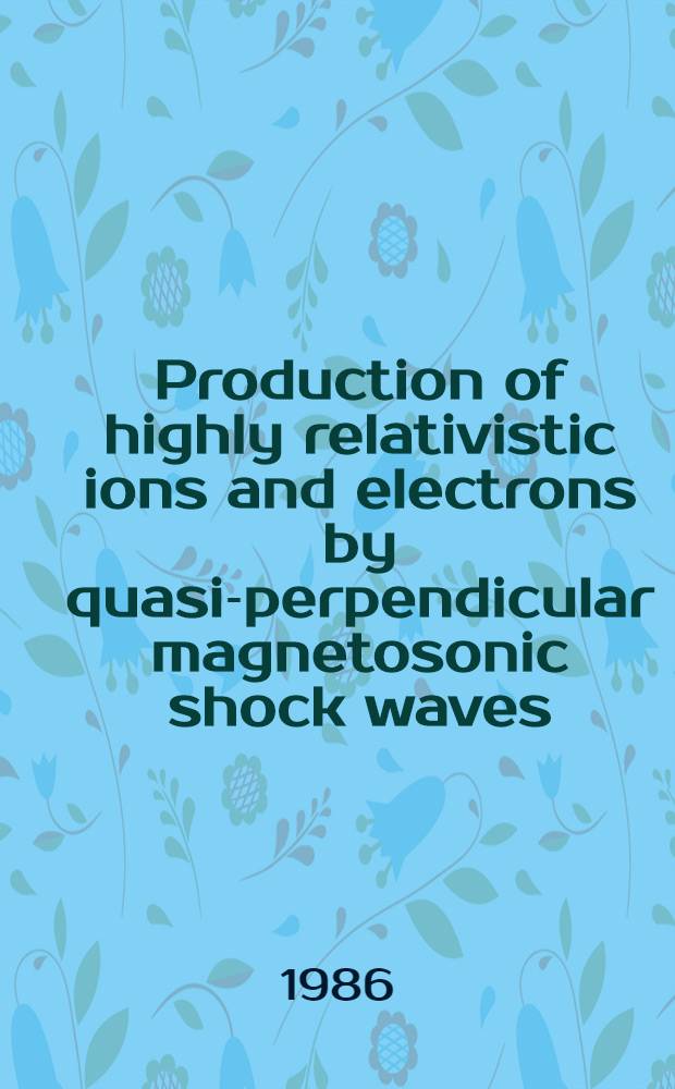 Production of highly relativistic ions and electrons by quasi-perpendicular magnetosonic shock waves