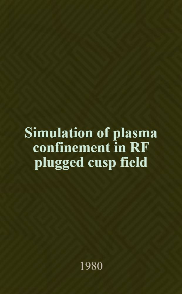 Simulation of plasma confinement in RF plugged cusp field