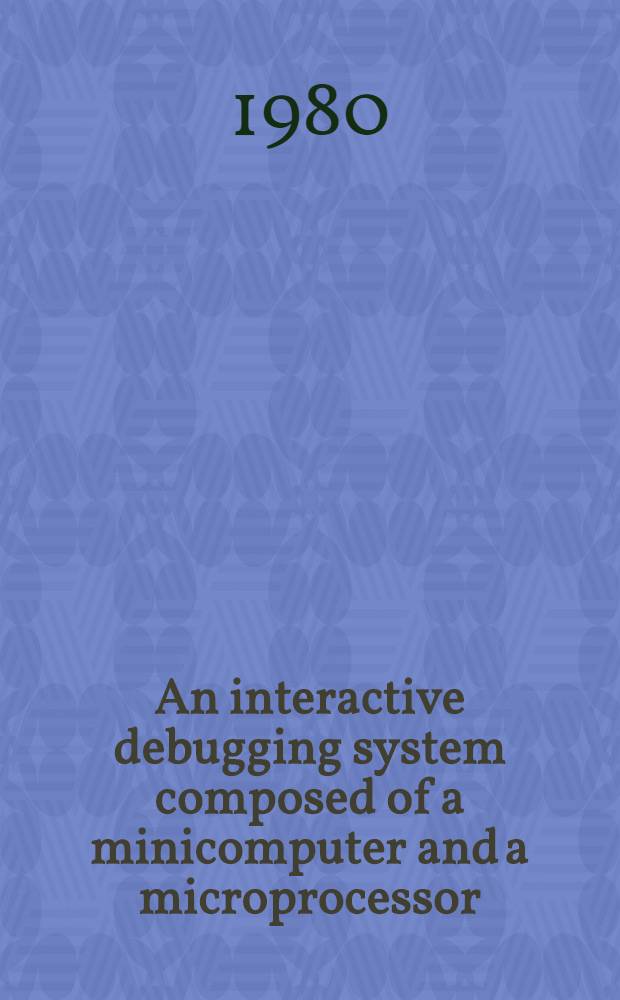 An interactive debugging system composed of a minicomputer and a microprocessor