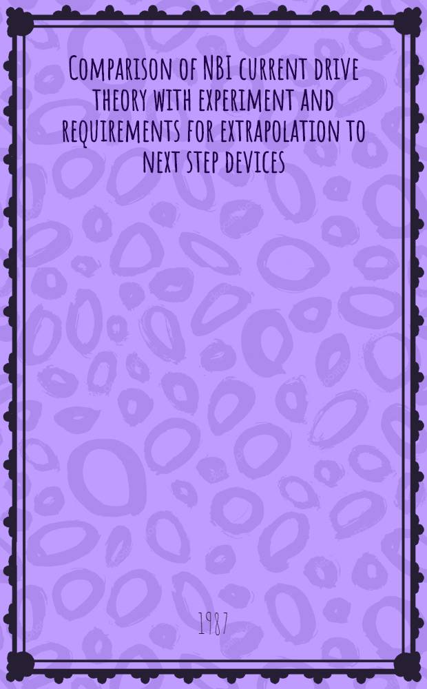 Comparison of NBI current drive theory with experiment and requirements for extrapolation to next step devices : Conceptual design study of FY86 FER