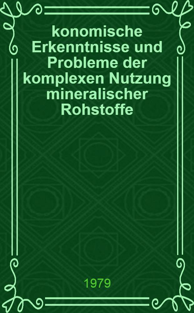 Ökonomische Erkenntnisse und Probleme der komplexen Nutzung mineralischer Rohstoffe