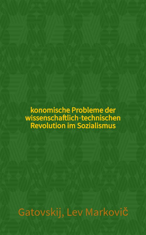 Ökonomische Probleme der wissenschaftlich-technischen Revolution im Sozialismus