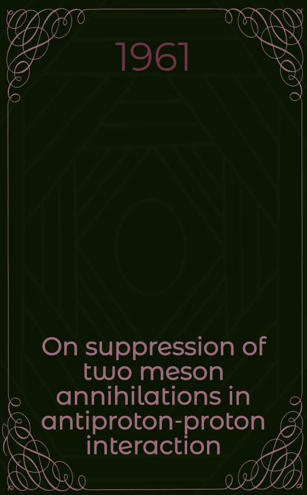 On suppression of two meson annihilations in antiproton-proton interaction