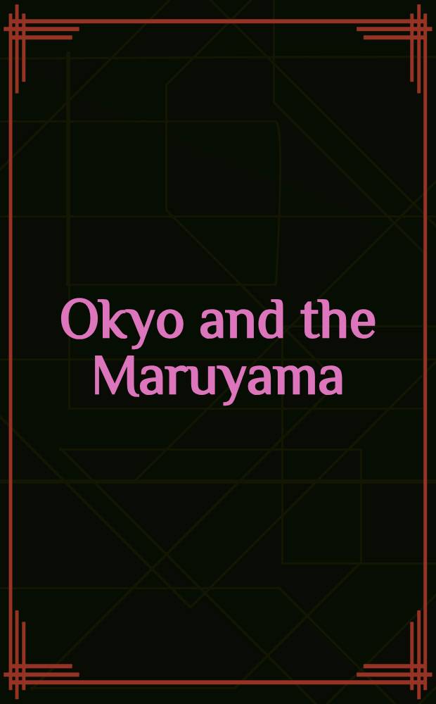 Okyo and the Maruyama: A catalogue of the Exhib. held at the Saint Louis art museum a. the Seattle art museum in the winter a. spring of 1980; Shijō school of Japanese painting